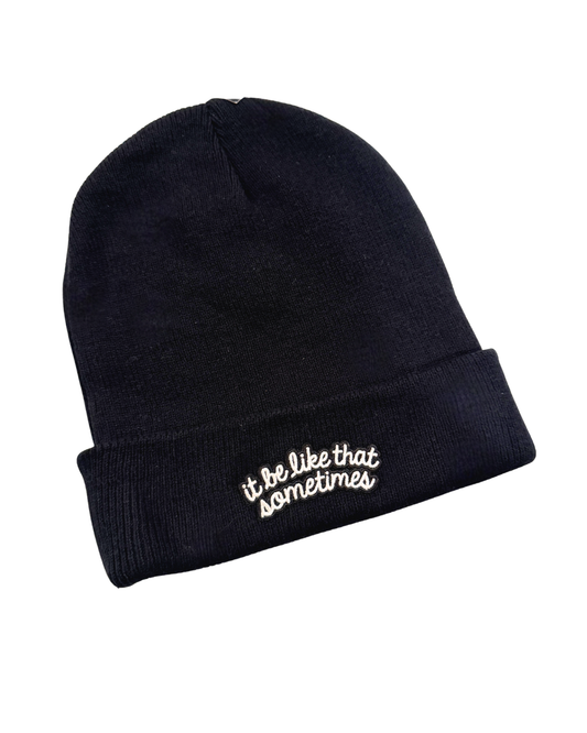 It Really Do Be Like That Beanie